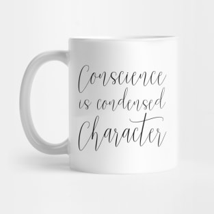 Conscience is condensed character Mug